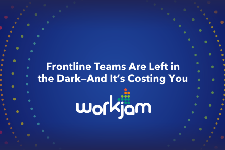 Frontline Teams Are Left in the Dark—And It’s Costing You